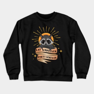 Eat Whatever Party Forever Crewneck Sweatshirt